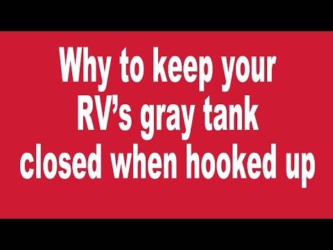 Why you should close your RV’s gray tank when hooked up