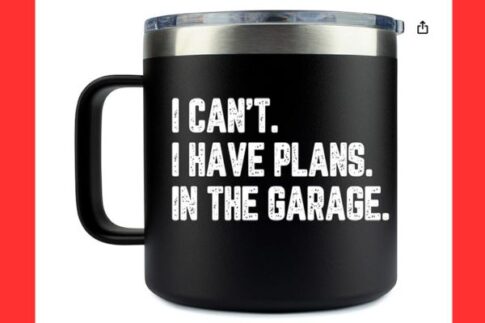 Gifts for RV Diyers - I can't, I have plans in the garage mug."