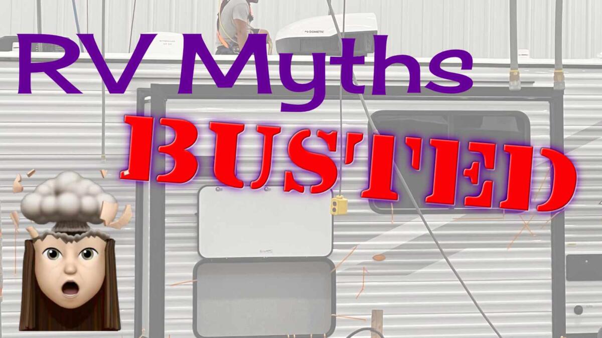 Popular RV myths seen on social media— BUSTED!